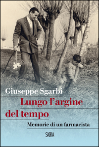 Lungo_L`argine_Del_Tempo_Memorie_Di_Un_Farmacista_-Sgarbi_Giuseppe